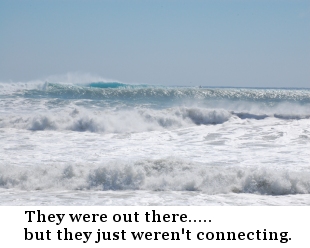 They were out there, but they just weren't connecting.